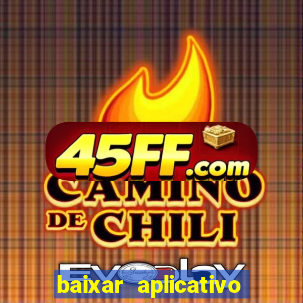 baixar aplicativo do jogo do tigrinho